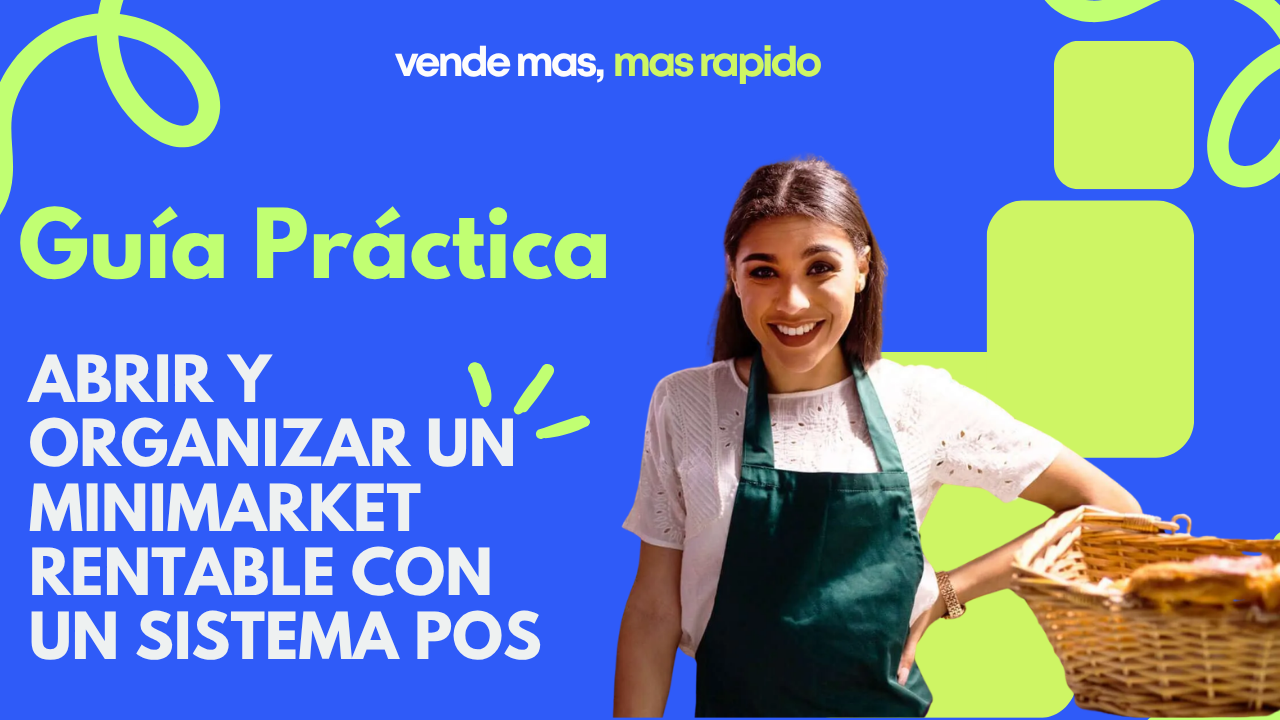 Guía práctica para abrir y organizar un minimarket rentable con un sistema POS
