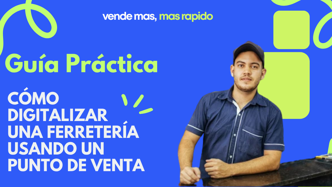 Cómo digitalizar una ferretería tradicional paso a paso usando un punto de venta